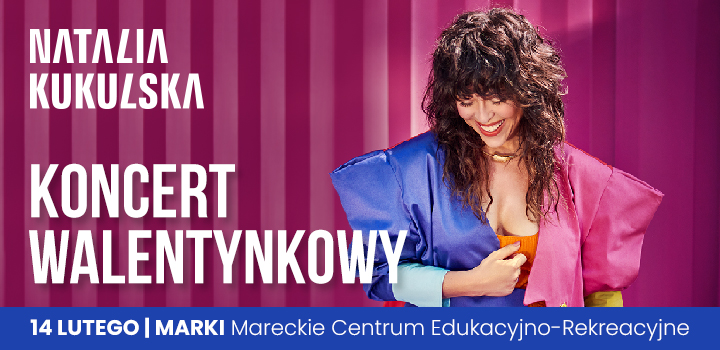 Koncert Walentynkowy 2022 - Marki / Natalia Kukulska