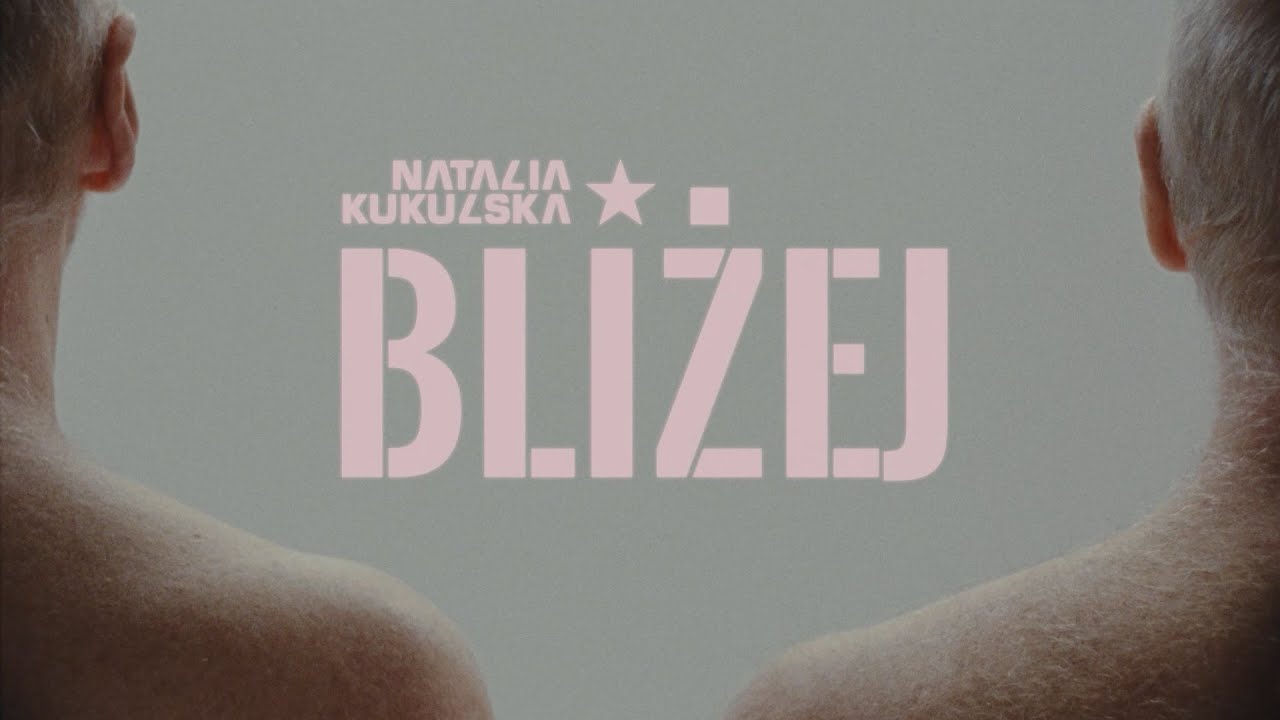 Bliżej - Natlia Kukulska