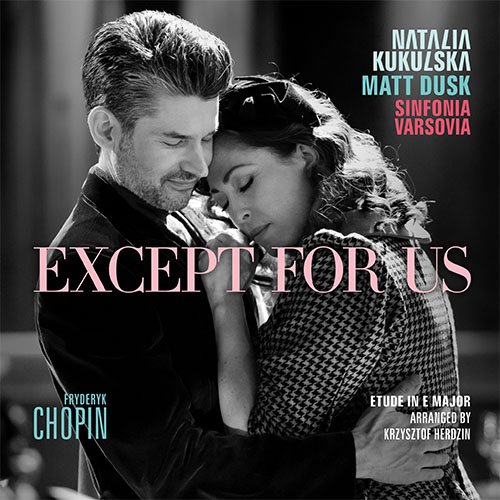 Natalia Kukulska & Matt Dusk - Except For Us [Etude in E major] 