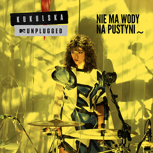 Nie ma wody na pustyni / MTV Unplugged / Natalia Kukulska